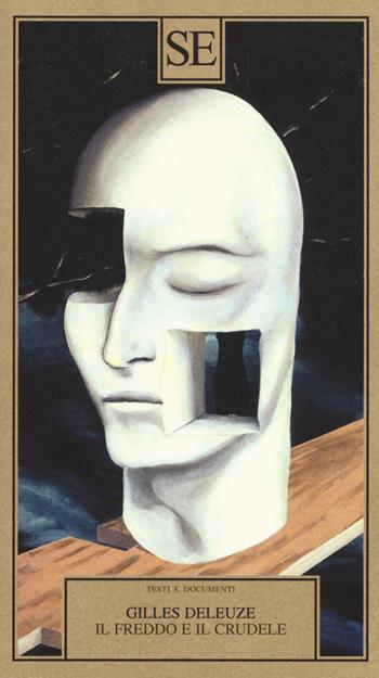 Il freddo e il crudele - Gilles Deleuze - Libro SE 2017, Testi e documenti | Libraccio.it