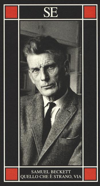 Quello che è strano, via. Testo tedesco a fronte - Samuel Beckett - Libro SE 2017, Piccola enciclopedia | Libraccio.it