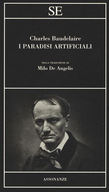 I paradisi artificiali - Charles Baudelaire - Libro SE 2018, Assonanze | Libraccio.it