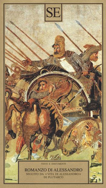 Romanzo di Alessandro seguito da «Vita di Alessandro» di Plutarco  - Libro SE 2018, Testi e documenti | Libraccio.it
