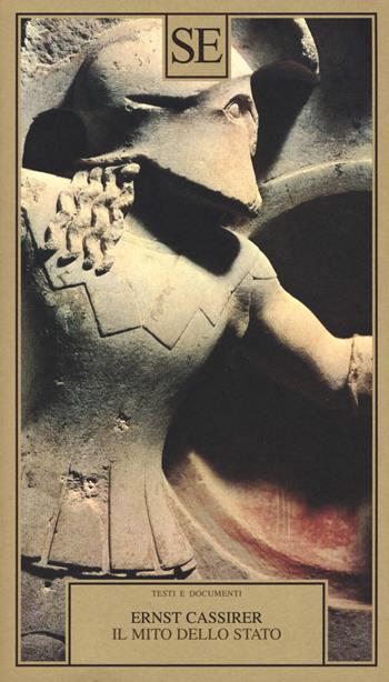 Il mito dello Stato - Ernst Cassirer - Libro SE 2018, Testi e documenti | Libraccio.it
