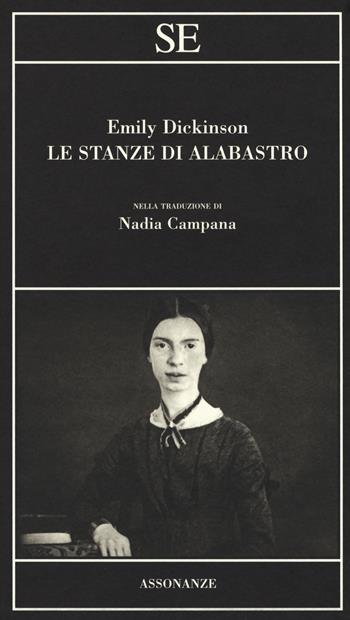 Le stanze di alabastro. Testo inglese a fronte - Emily Dickinson - Libro SE 2018, Assonanze | Libraccio.it