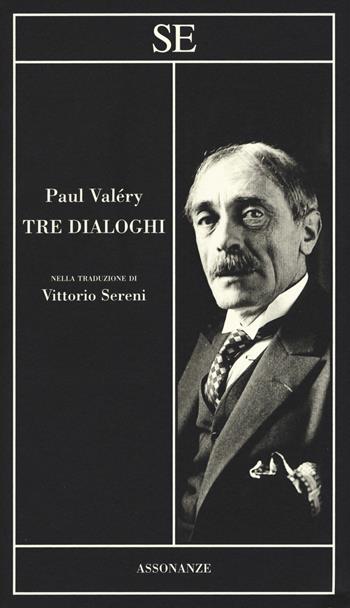 Tre dialoghi - Paul Valéry - Libro SE 2019, Assonanze | Libraccio.it