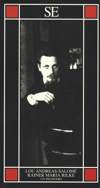 Rainer Maria Rilke. Un incontro - Lou Andreas-Salomé - Libro SE 2019, Piccola enciclopedia | Libraccio.it
