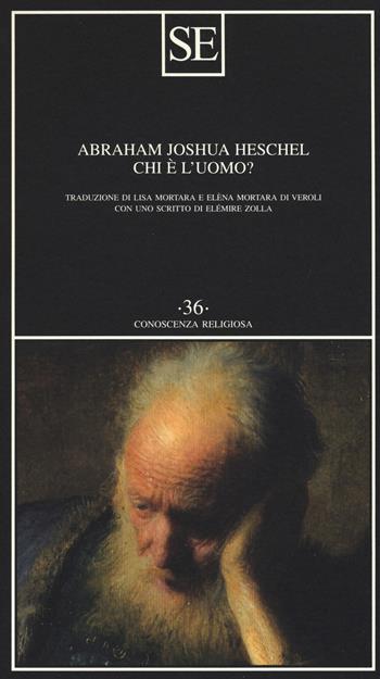 Chi è l'uomo? - Abraham Joshua Heschel - Libro SE 2018, Conoscenza religiosa | Libraccio.it