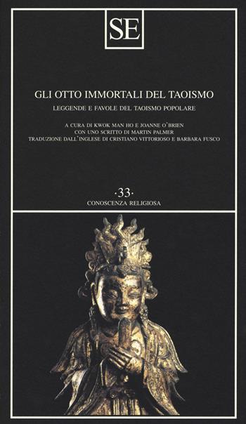Gli otto immortali del taoismo. Leggende e favole del taoismo popolare  - Libro SE 2018, Conoscenza religiosa | Libraccio.it