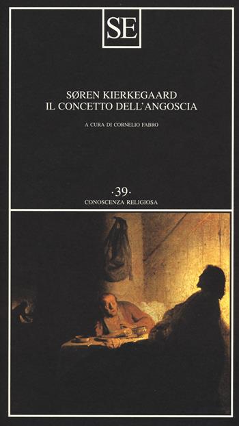 Il concetto dell'angoscia - Søren Kierkegaard - Libro SE 2018, Conoscenza religiosa | Libraccio.it