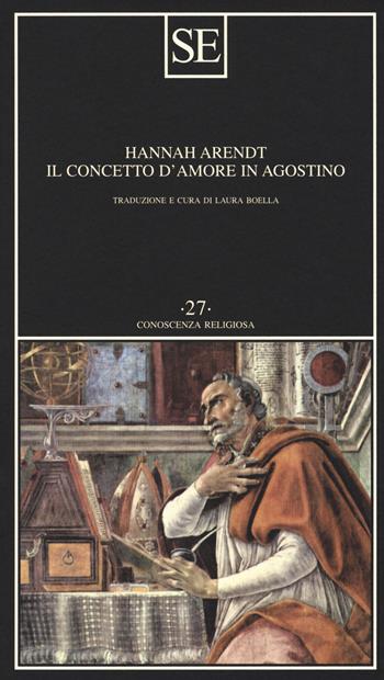 Il concetto d'amore in Agostino. Saggio di interpretazione filosofica - Hannah Arendt - Libro SE 2018, Conoscenza religiosa | Libraccio.it