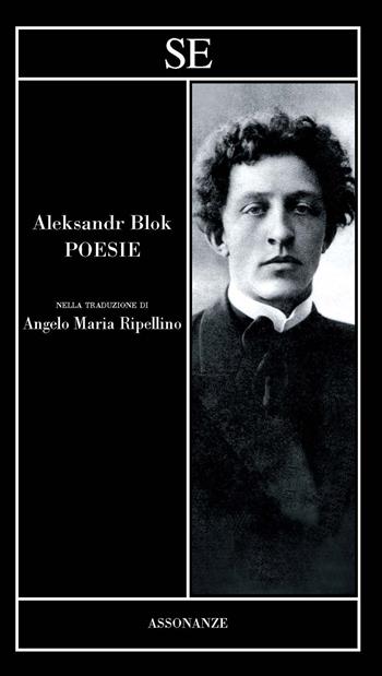 Poesie - Aleksandr Blok - Libro SE 2020, Assonanze | Libraccio.it