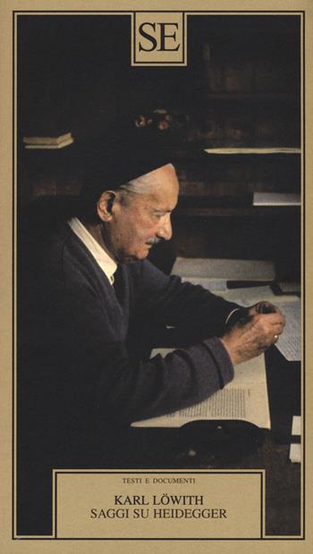 Saggi su Heidegger - Karl Löwith - Libro SE 2018, Testi e documenti | Libraccio.it