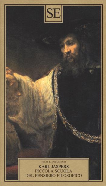 Piccola scuola del pensiero filosofico - Karl Jaspers - Libro SE 2018, Testi e documenti | Libraccio.it