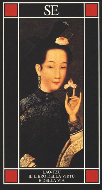 Il libro della virtù e della via - Lao Tzu - Libro SE 2018, Piccola enciclopedia | Libraccio.it
