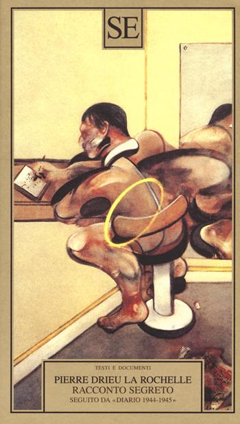 Racconto segreto-Diario 1944-1945-Esordio - Pierre Drieu La Rochelle - Libro SE 2019, Testi e documenti | Libraccio.it