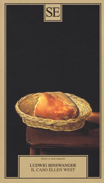 Il caso Ellen West - Ludwig Binswanger - Libro SE 2019, Testi e documenti | Libraccio.it