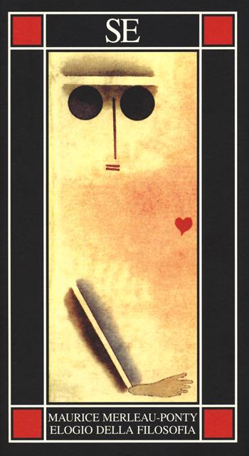 Elogio della filosofia - Maurice Merleau-Ponty - Libro SE 2019, Piccola enciclopedia | Libraccio.it