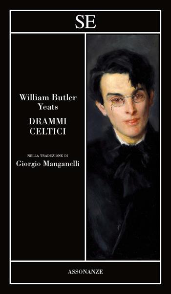 Drammi celtici. Testo inglese a fronte - William Butler Yeats - Libro SE 2021, Assonanze | Libraccio.it