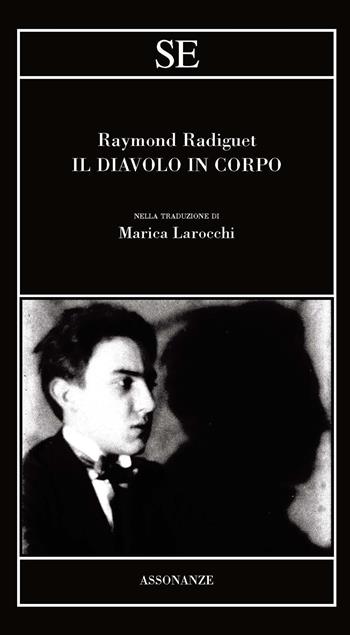 Il diavolo in corpo - Raymond Radiguet - Libro SE 2020, Assonanze | Libraccio.it