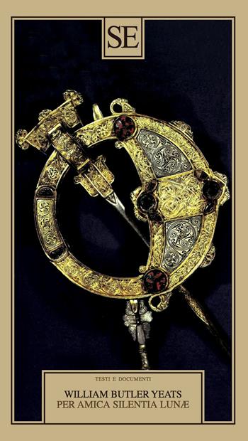 Per amica silentia lunae - William Butler Yeats - Libro SE 2020, Saggi e documenti del Novecento | Libraccio.it