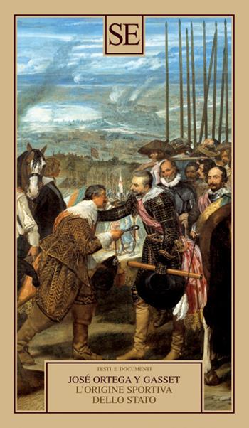 L'origine sportiva dello Stato - José Ortega y Gasset - Libro SE 2021, Testi e documenti | Libraccio.it