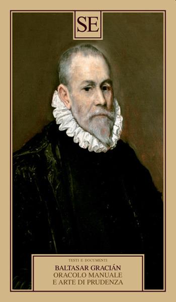 Oracolo manuale e arte di prudenza - Baltasar Gracián - Libro SE 2021, Testi e documenti | Libraccio.it