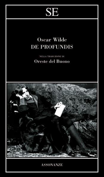 De profundis - Oscar Wilde - Libro SE 2021, Assonanze | Libraccio.it