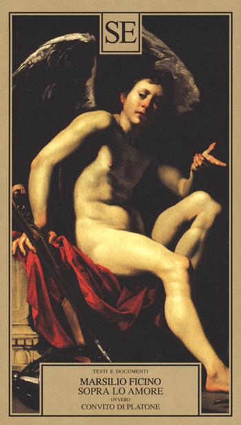 Sopra lo amore ovvero Convito di Platone - Marsilio Ficino - Libro SE 2021, Saggi e documenti del Novecento | Libraccio.it