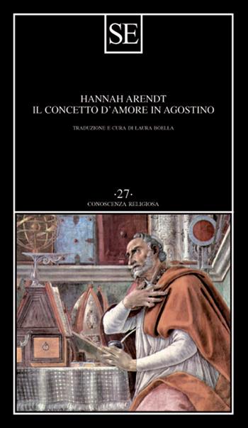 Il concetto d'amore in Agostino - Hannah Arendt - Libro SE 2021, Conoscenza religiosa | Libraccio.it
