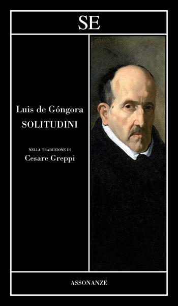 Solitudini. Testo spagnolo a fronte - Luís de Góngora - Libro SE 2022, Assonanze | Libraccio.it