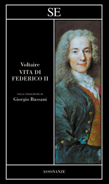 Vita di Federico II - Voltaire - Libro SE 2022, Assonanze | Libraccio.it