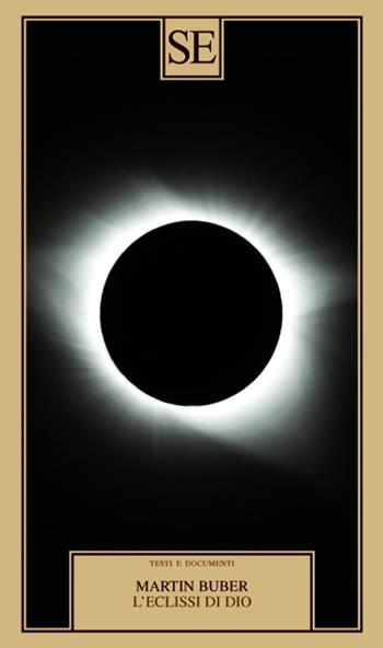 L'eclissi di Dio - Martin Buber - Libro SE 2022, Saggi e documenti del Novecento | Libraccio.it