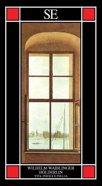 Hölderlin. Vita, poesia e follia - Wilhelm Waiblinger - Libro SE 2022, Piccola enciclopedia | Libraccio.it
