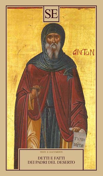 Detti e fatti dei Padri del deserto  - Libro SE 2023, Testi e documenti | Libraccio.it