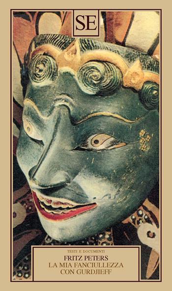 La mia fanciullezza con Gurdjieff - Fritz Peters - Libro SE 2023, Testi e documenti | Libraccio.it
