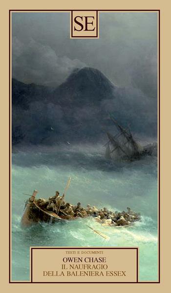 Il naufragio della baleniera Essex - Owen Chase - Libro SE 2023, Testi e documenti | Libraccio.it