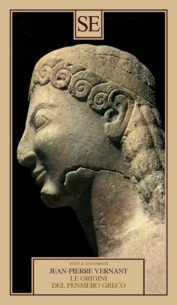 Le origini del pensiero greco - Jean-Pierre Vernant - Libro SE 2023, Testi e documenti | Libraccio.it