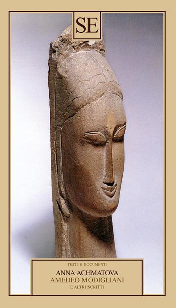 Amedeo Modigliani e altri scritti - Anna Achmàtova - Libro SE 2024, Testi e documenti | Libraccio.it