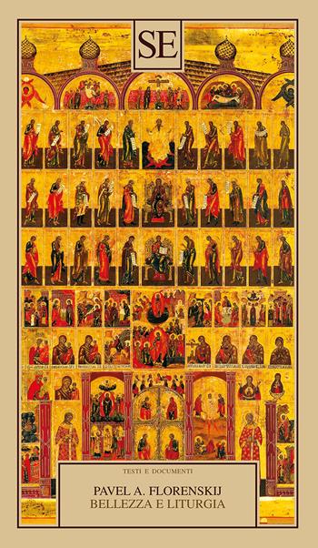 Bellezza e liturgia. Scritti su cristianesimo e cultura - Pavel Aleksandrovic Florenskij - Libro SE 2024, Testi e documenti | Libraccio.it