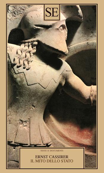 Il mito dello Stato - Ernst Cassirer - Libro SE 2024, Testi e documenti | Libraccio.it