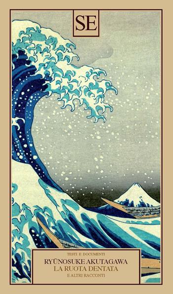 La ruota dentata e altri racconti - Ryunosuke Akutagawa - Libro SE 2024, Testi e documenti | Libraccio.it