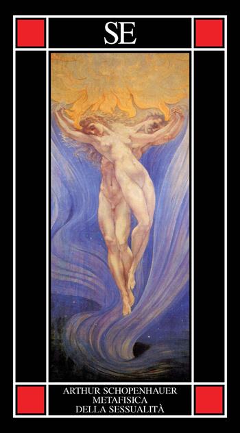 Metafisica della sessualità - Arthur Schopenhauer - Libro SE 2024, Piccola enciclopedia | Libraccio.it