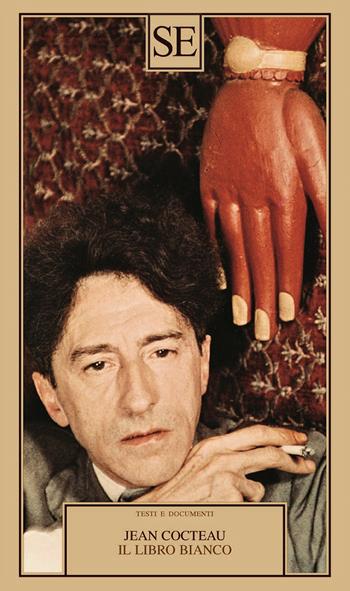 Il libro bianco. Seguito da quattordici testi erotici inediti con testo francese a fronte - Jean Cocteau - Libro SE 2024, Testi e documenti | Libraccio.it