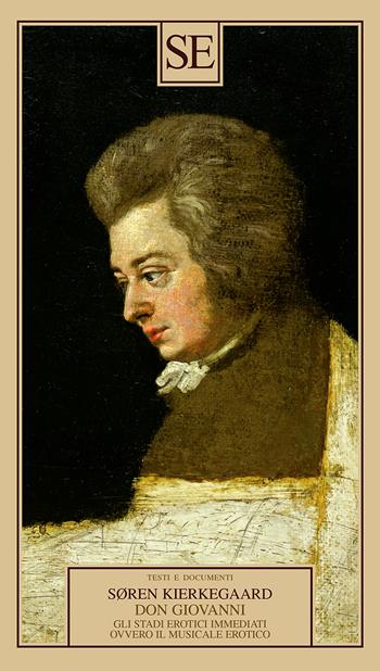 Don Giovanni. Gli stadi erotici immediati, ovvero il musicale erotico - Søren Kierkegaard - Libro SE 2024, Testi e documenti | Libraccio.it