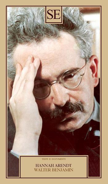 Walter Benjamin - Hannah Arendt - Libro SE 2024, Testi e documenti | Libraccio.it