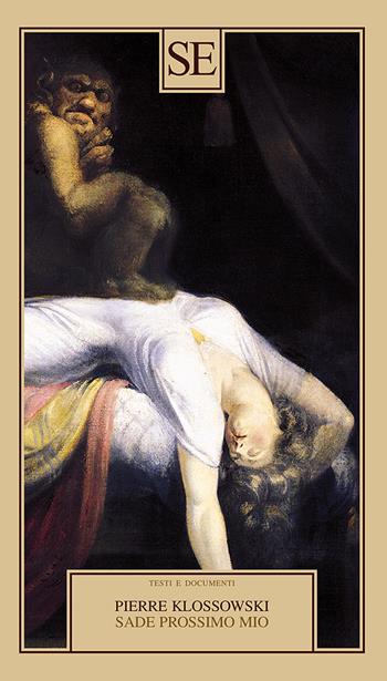 Sade prossimo mio - Pierre Klossowski - Libro SE 2025, Testi e documenti | Libraccio.it