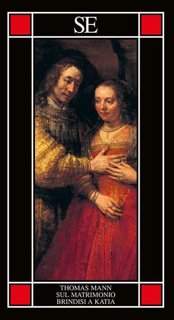 Sul matrimonio-Brindisi a Katja - Thomas Mann - Libro SE 2025, Piccola enciclopedia | Libraccio.it