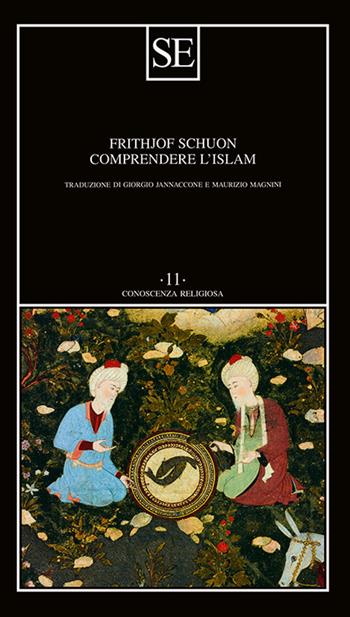 Comprendere l'Islam - Frithjof Schuon - Libro SE 2025, Conoscenza religiosa | Libraccio.it