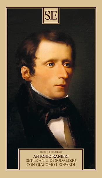 Sette anni di sodalizio con Giacomo Leopardi - Antonio Ranieri - Libro SE 2025, Testi e documenti | Libraccio.it
