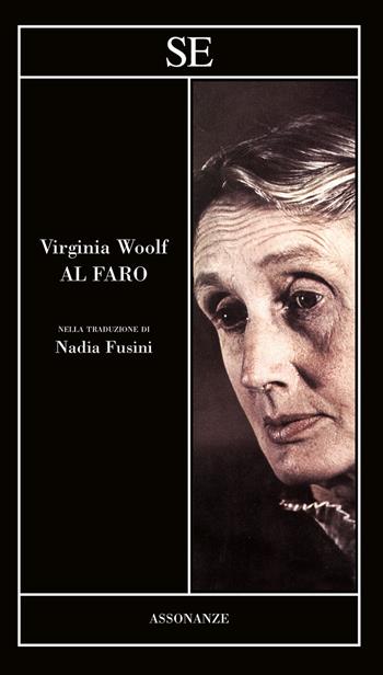 Al faro - Virginia Woolf - Libro SE 2025, Assonanze | Libraccio.it