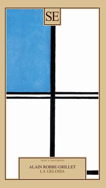 La gelosia - Alain Robbe-Grillet - Libro SE 2025, Testi e documenti | Libraccio.it