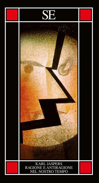 Ragione e antiragione nel nostro tempo - Karl Jaspers - Libro SE 2025, Piccola enciclopedia | Libraccio.it